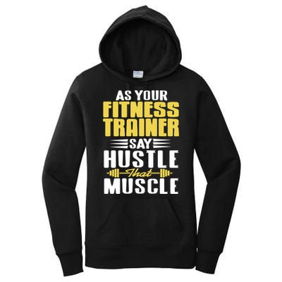 As Your Fitness Trainer Say Hustle That Muscle Cool Present Gift Women's Pullover Hoodie
