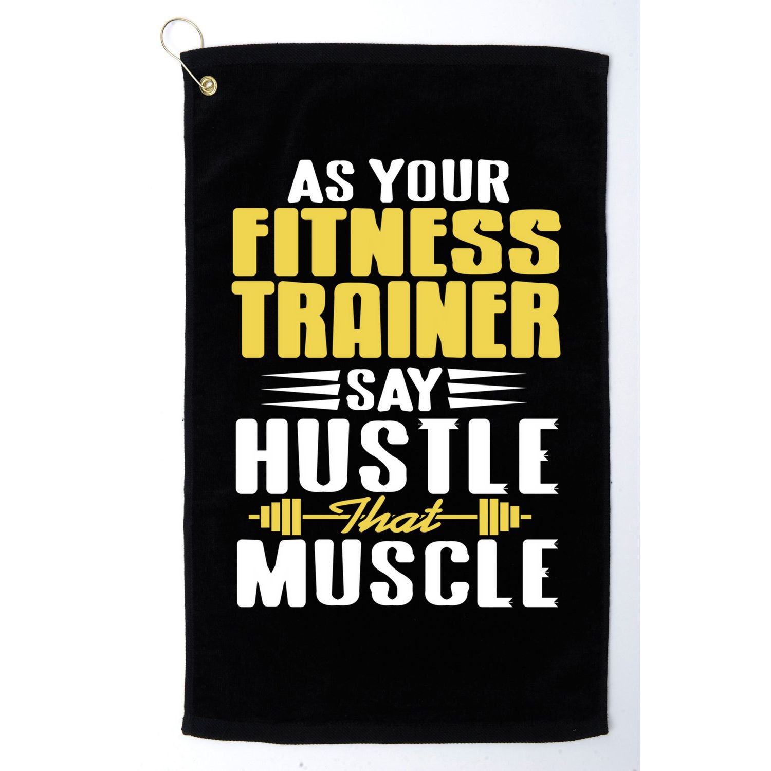 As Your Fitness Trainer Say Hustle That Muscle Cool Present Gift Golf Towel