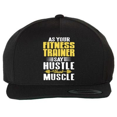 As Your Fitness Trainer Say Hustle That Muscle Cool Present Gift Wool Snapback Cap