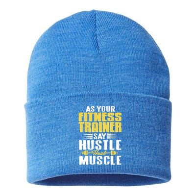 As Your Fitness Trainer Say Hustle That Muscle Cool Present Gift Sustainable Knit Beanie