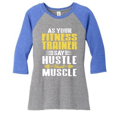 As Your Fitness Trainer Say Hustle That Muscle Cool Present Gift Women's Tri-Blend 3/4-Sleeve Raglan Shirt