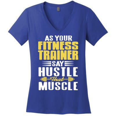 As Your Fitness Trainer Say Hustle That Muscle Cool Present Gift Women's V-Neck T-Shirt