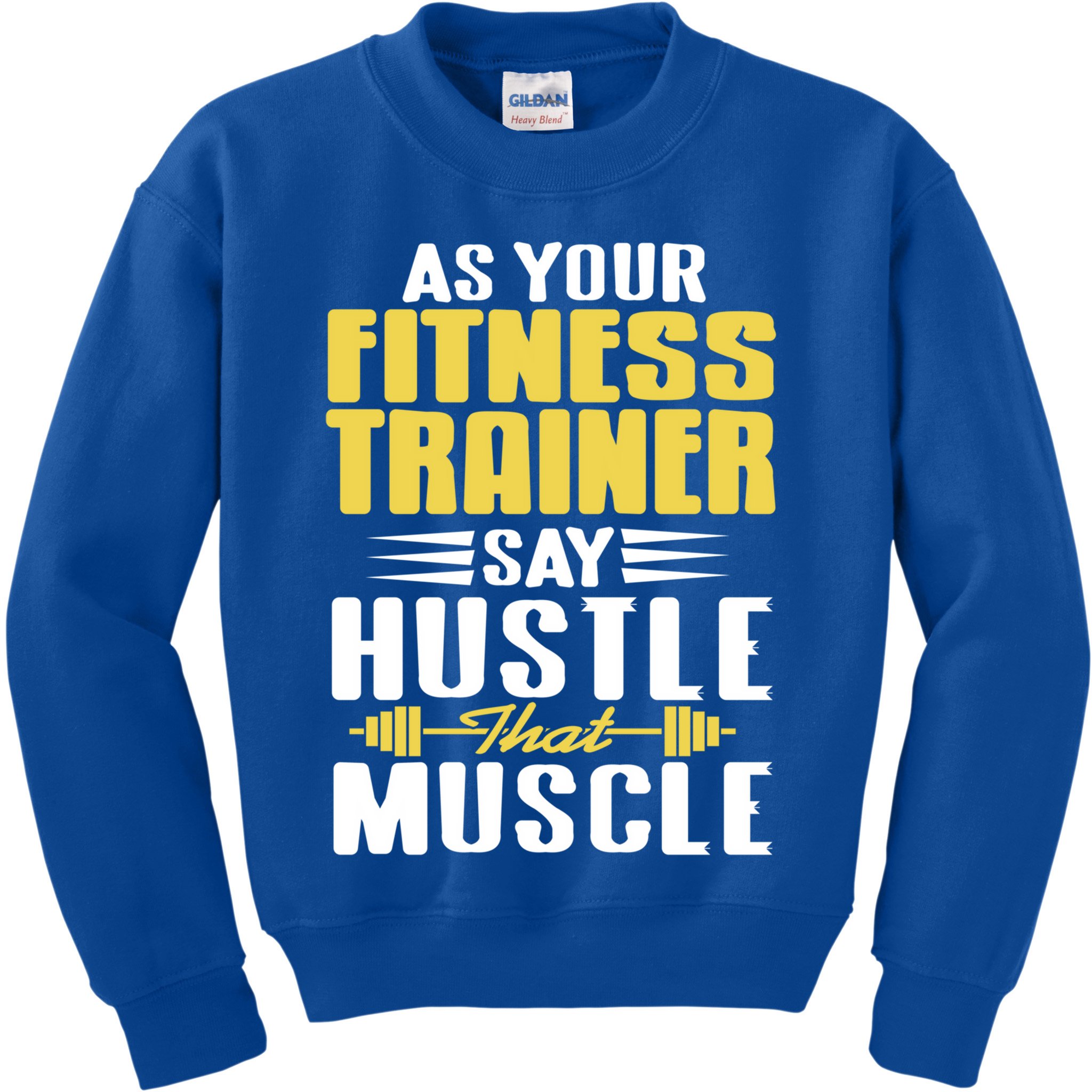 As Your Fitness Trainer Say Hustle That Muscle Cool Present Gift Kids Sweatshirt