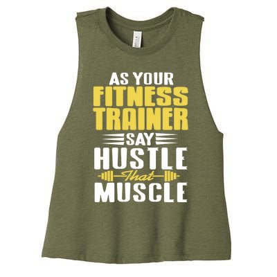 As Your Fitness Trainer Say Hustle That Muscle Cool Present Gift Women's Racerback Cropped Tank