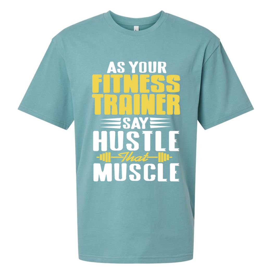 As Your Fitness Trainer Say Hustle That Muscle Cool Present Gift Sueded Cloud Jersey T-Shirt