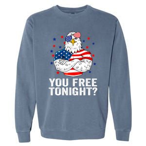 Are You Free Tonight 4th Of July Independence Day Bald Eagle Gift Garment-Dyed Sweatshirt