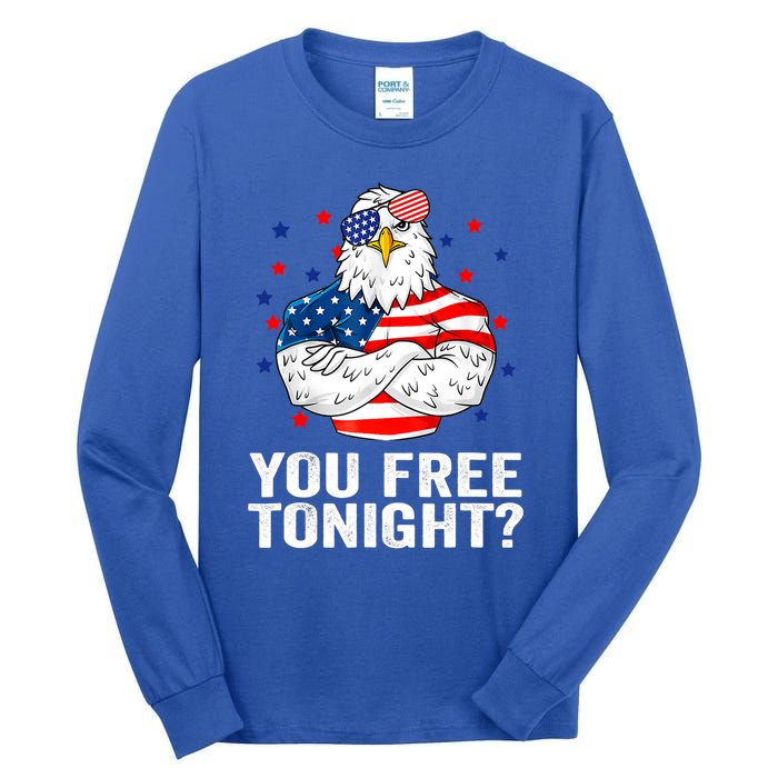 Are You Free Tonight 4th Of July Independence Day Bald Eagle Gift Tall Long Sleeve T-Shirt