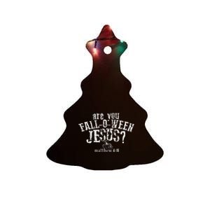 Are You Falloween Jesus Ceramic Tree Ornament