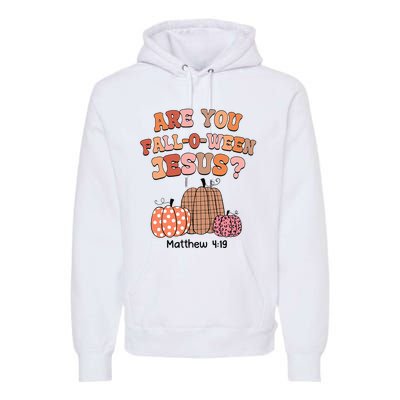 Are You Fall O Ween Jesus Christian Halloween Pumpkin Premium Hoodie