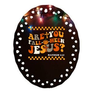 Are You Falloween Jesus Matthew 419 Halloween Christian Ceramic Oval Ornament