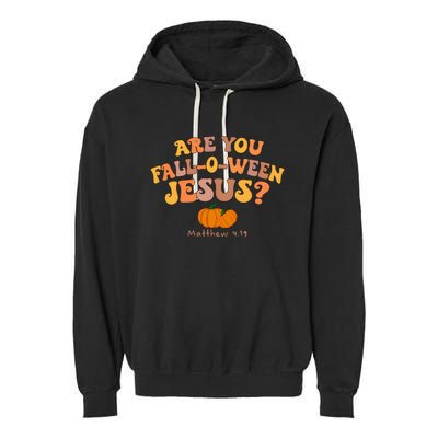 Are You Falloween Jesus Matthew Christian Faith Halloween Garment-Dyed Fleece Hoodie