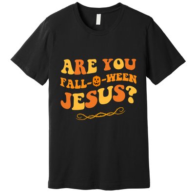 Are You Falloween Jesus? Cute Funny Halloween Fall Premium T-Shirt