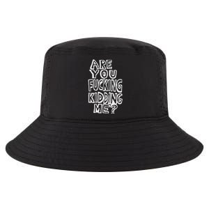 Are You Fucking Kidding Me Cool Comfort Performance Bucket Hat