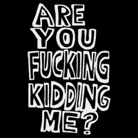 Are You Fucking Kidding Me Baby Bodysuit
