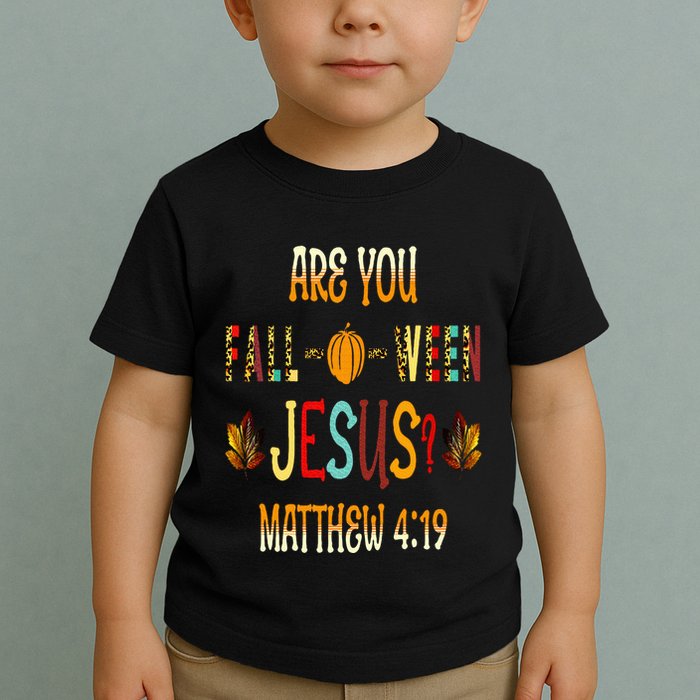 Are You Fall O Ween Jesus Following Christian Halloween Toddler T-Shirt