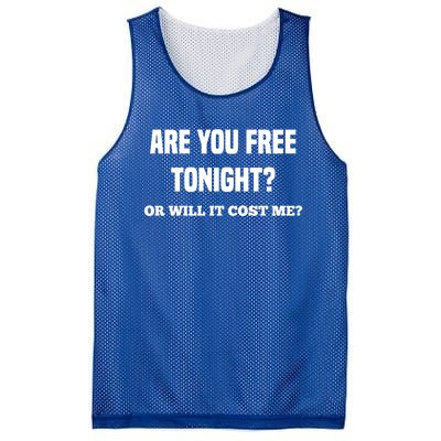 Are You Free Tonight Or Will It Gonna Cost Me? Gift Mesh Reversible Basketball Jersey Tank