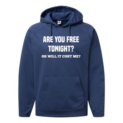 Are You Free Tonight Or Will It Gonna Cost Me? Gift Performance Fleece Hoodie