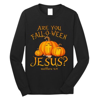 Are You Fall O Ween Jesus Christian Halloween Pumpkin Long Sleeve Shirt