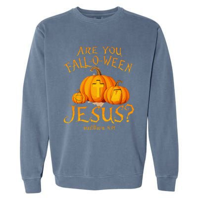 Are You Fall O Ween Jesus Christian Halloween Pumpkin Garment-Dyed Sweatshirt