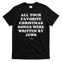 All Your Favorite Christmas Songs Were Written By Jews T-Shirt