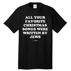 All Your Favorite Christmas Songs Were Written By Jews Tall T-Shirt