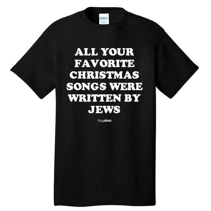 All Your Favorite Christmas Songs Were Written By Jews Tall T-Shirt