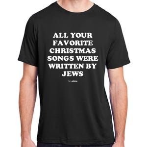 All Your Favorite Christmas Songs Were Written By Jews Adult ChromaSoft Performance T-Shirt