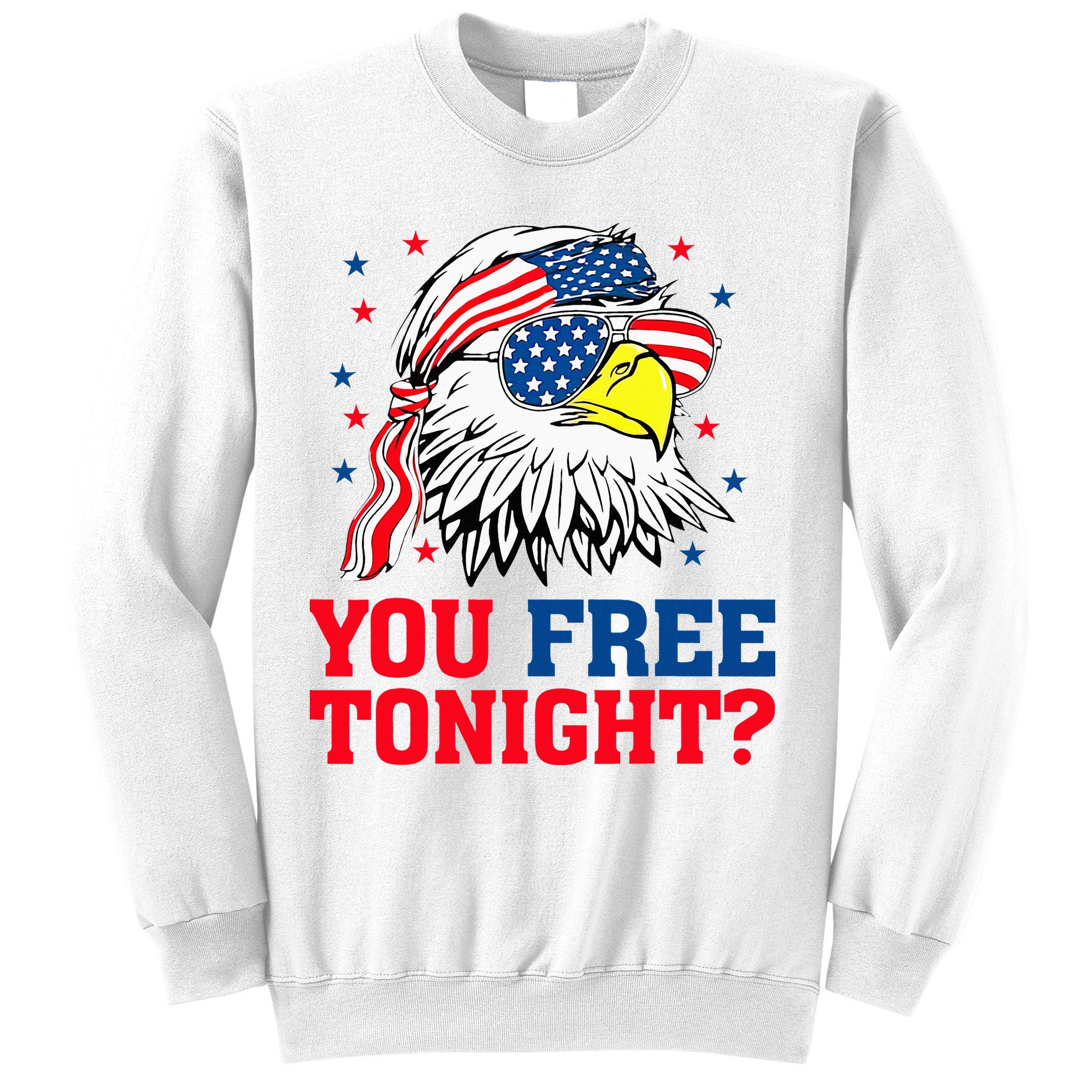 Are You Free Tonight 4th Of July Independence Day Bald Eagle Sweatshirt