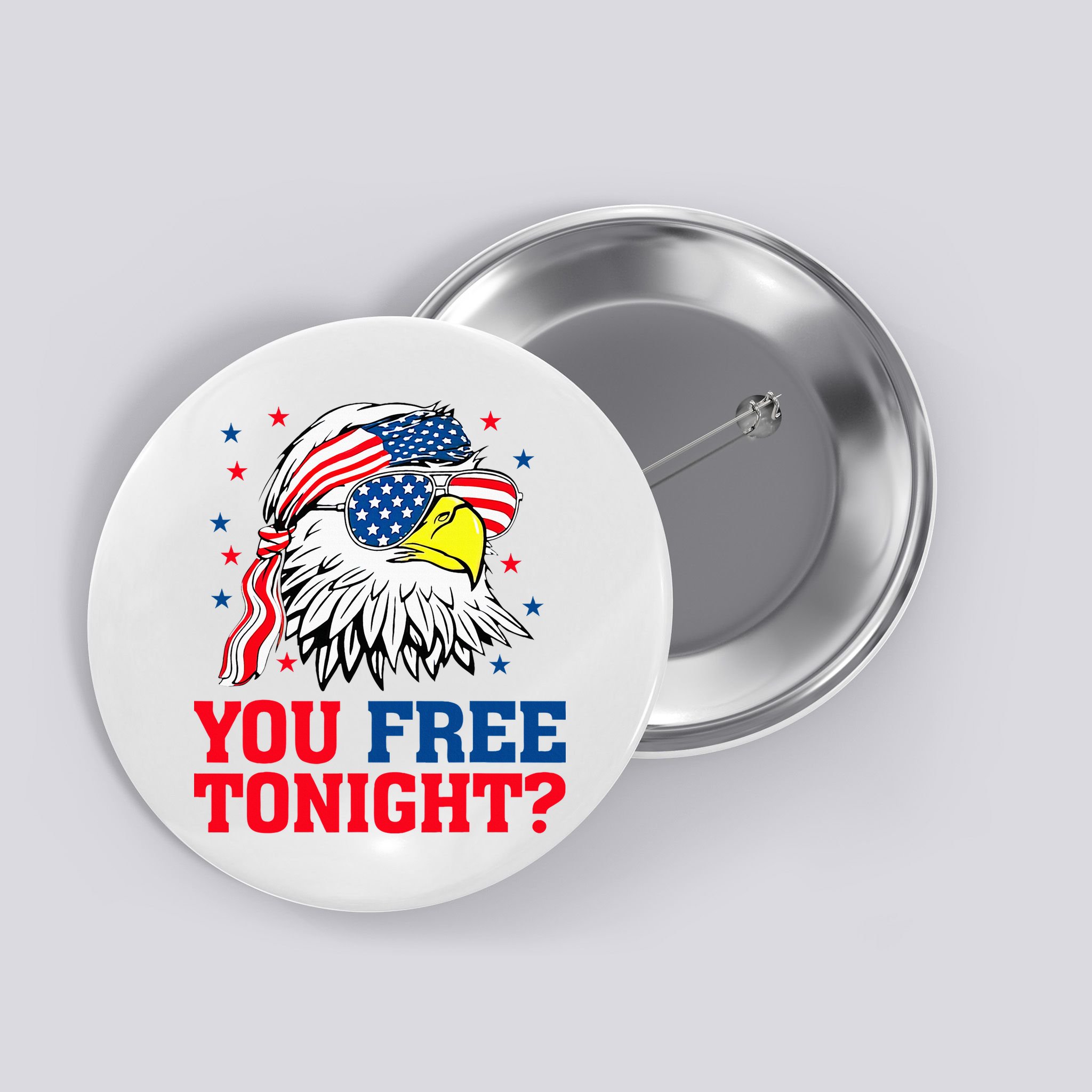 Are You Free Tonight 4th Of July Independence Day Bald Eagle Button