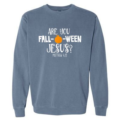 Are You Falloween Jesus Halloween Garment-Dyed Sweatshirt