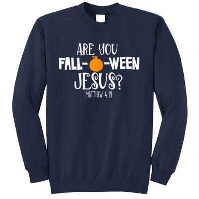 Are You Falloween Jesus Halloween Tall Sweatshirt