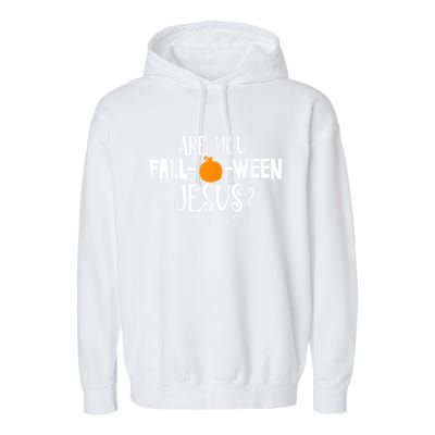 Are You Falloween Jesus Halloween Garment-Dyed Fleece Hoodie