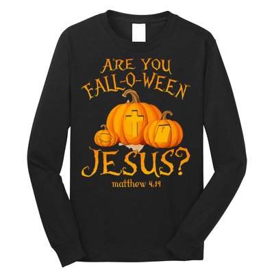 Are You Fall O Ween Jesus Christian Halloween Pumpkin Long Sleeve Shirt