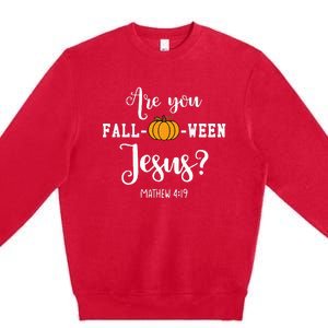 Are You Fall O Ween Jesus Halloween Jesus Lover Premium Crewneck Sweatshirt