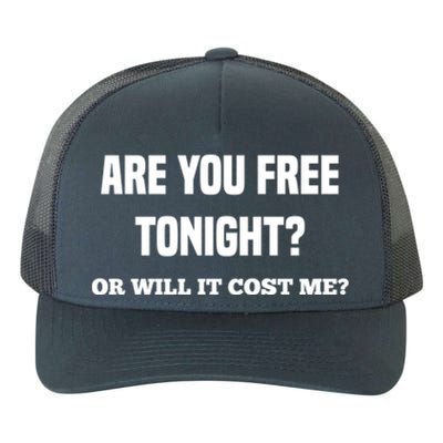 Are You Free Tonight Or Will It Gonna Cost Me? Gift Yupoong Adult 5-Panel Trucker Hat