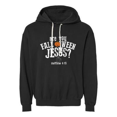 Are You Falloween JesusChristian Matthew 4 19 Religious Halloween Garment-Dyed Fleece Hoodie