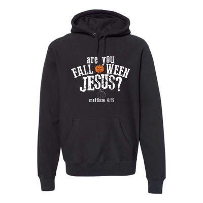 Are You Falloween JesusChristian Matthew 4 19 Religious Halloween Premium Hoodie