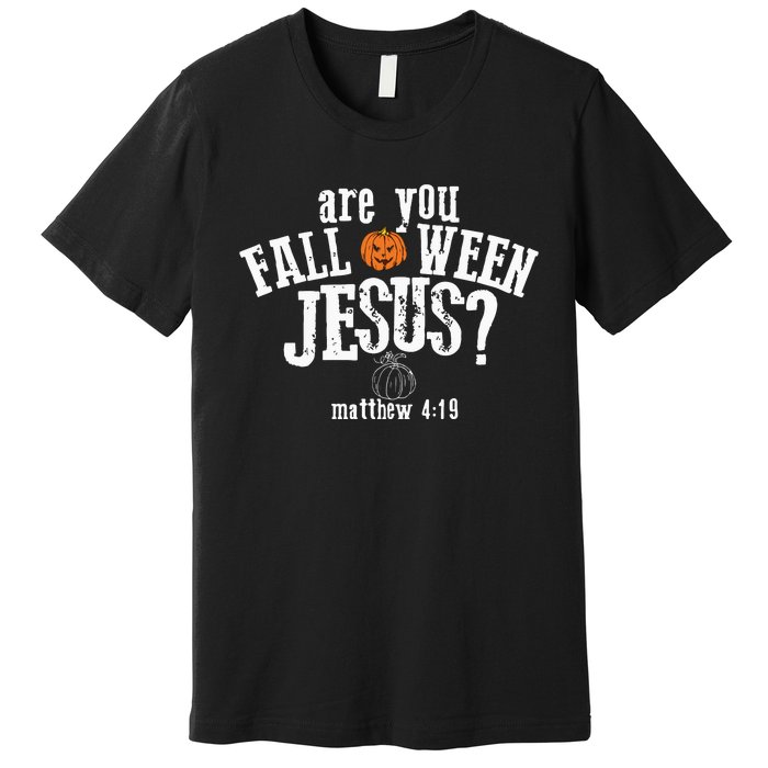 Are You Falloween JesusChristian Matthew 4 19 Religious Halloween Premium T-Shirt