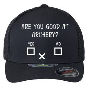 Are You Good At Archery Yes No Cute Gift Archery Joke Gift Flexfit Unipanel Trucker Cap