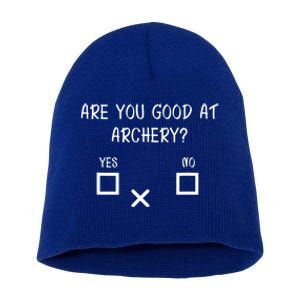 Are You Good At Archery Yes No Cute Gift Archery Joke Gift Short Acrylic Beanie