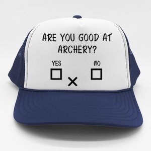 Are You Good At Archery Yes No Cute Gift Archery Joke Gift Trucker Hat