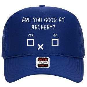 Are You Good At Archery Yes No Cute Gift Archery Joke Gift High Crown Mesh Back Trucker Hat