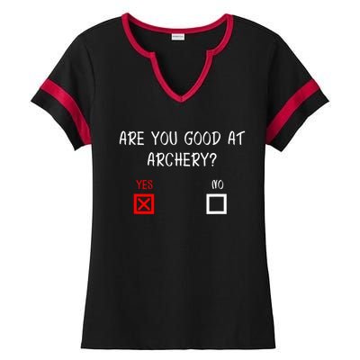 Are You Good At Archery Yes No Cute Gift Archery Joke Gift Ladies Halftime Notch Neck Tee