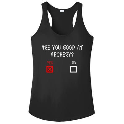 Are You Good At Archery Yes No Cute Gift Archery Joke Gift Ladies PosiCharge Competitor Racerback Tank