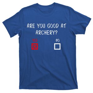 Are You Good At Archery Yes No Cute Gift Archery Joke Gift T-Shirt