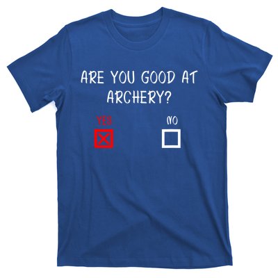 Are You Good At Archery Yes No Cute Gift Archery Joke Gift T-Shirt