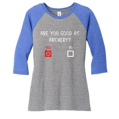 Are You Good At Archery Yes No Cute Gift Archery Joke Gift Women's Tri-Blend 3/4-Sleeve Raglan Shirt