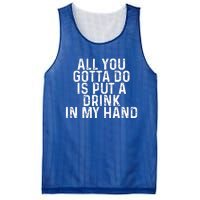 All You Gotta Do Is Put A Drink In My Hand Funny Drinking Mesh Reversible Basketball Jersey Tank