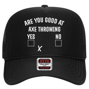 Are You Good At Axe Throwing? High Crown Mesh Back Trucker Hat