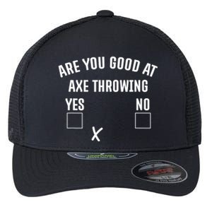 Are You Good At Axe Throwing? Flexfit Unipanel Trucker Cap